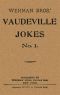 [Gutenberg 60973] • Wehman Bros.' Vaudeville Jokes No. 1.